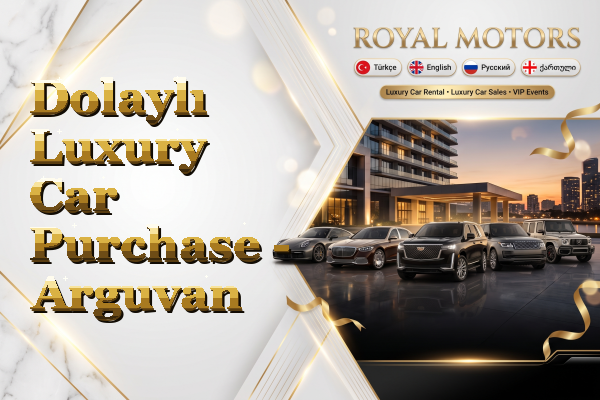 Dolaylı Luxury Car Purchase - Arguvan