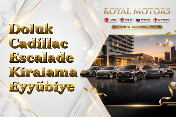 Doluk Cadillac Escalade Kiralama - Eyyübiye