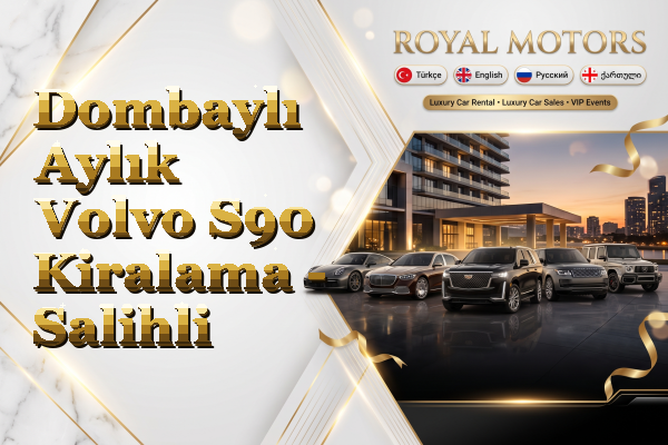Dombaylı Aylık Volvo S90 Kiralama - Salihli