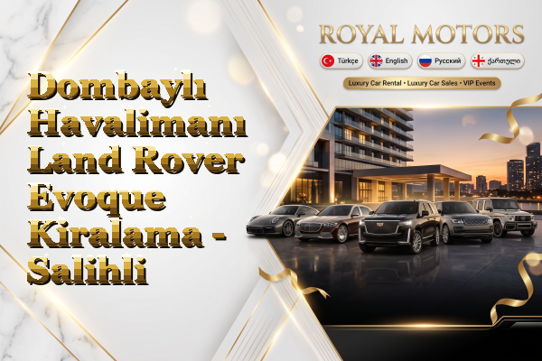 Dombaylı Havalimanı Land Rover Evoque Kiralama - Salihli