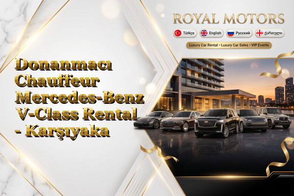 Donanmacı Chauffeur Mercedes-Benz V-Class Rental - Karşıyaka