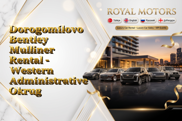 Dorogomilovo Bentley Mulliner Rental - Western Administrative Okrug