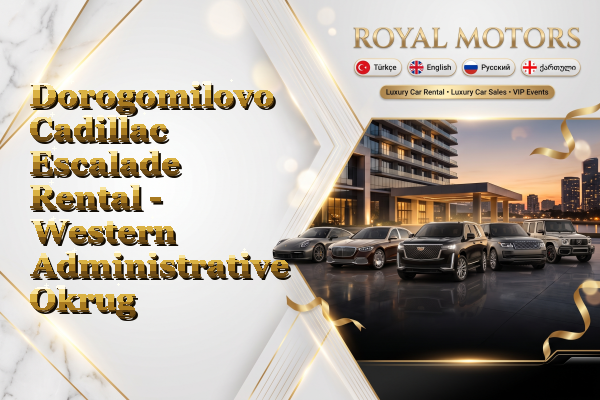 Dorogomilovo Cadillac Escalade Rental - Western Administrative Okrug