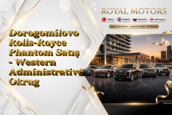 Dorogomilovo Rolls-Royce Phantom Satış - Western Administrative Okrug