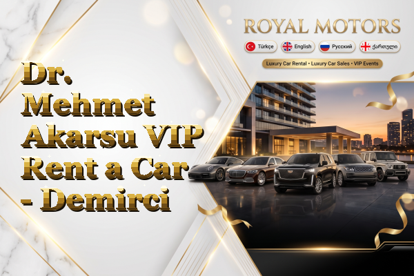 Dr. Mehmet Akarsu VIP Rent a Car - Demirci