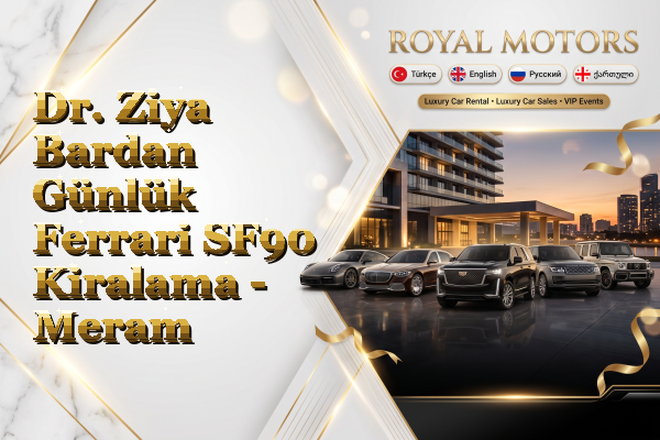 Dr. Ziya Bardan Günlük Ferrari SF90 Kiralama - Meram