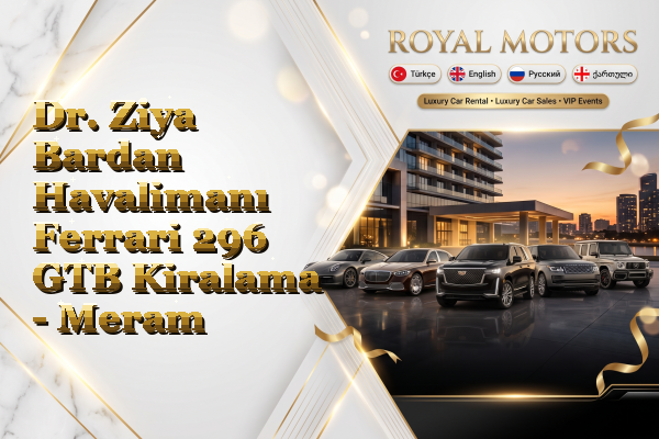 Dr. Ziya Bardan Havalimanı Ferrari 296 GTB Kiralama - Meram