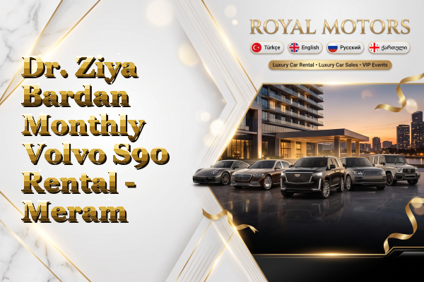 Dr. Ziya Bardan Monthly Volvo S90 Rental - Meram