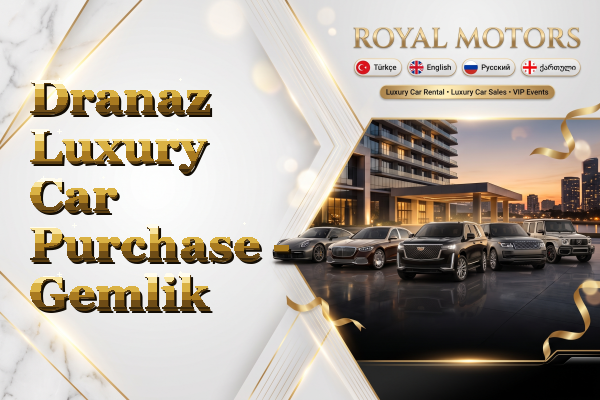 Dranaz Luxury Car Purchase - Gemlik