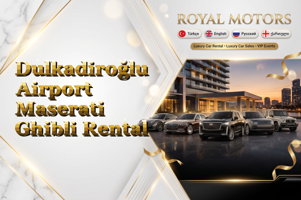 Dulkadiroğlu Airport Maserati Ghibli Rental