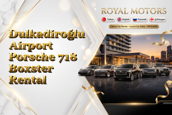 Dulkadiroğlu Airport Porsche 718 Boxster Rental