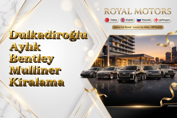Dulkadiroğlu Aylık Bentley Mulliner Kiralama