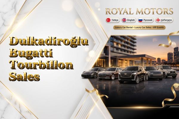 Dulkadiroğlu Bugatti Tourbillon Sales