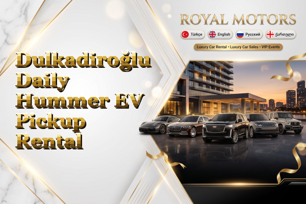 Dulkadiroğlu Daily Hummer EV Pickup Rental