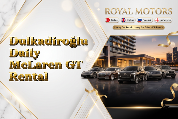 Dulkadiroğlu Daily McLaren GT Rental