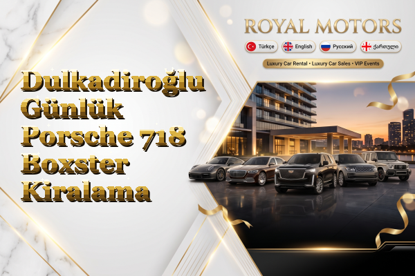 Dulkadiroğlu Günlük Porsche 718 Boxster Kiralama