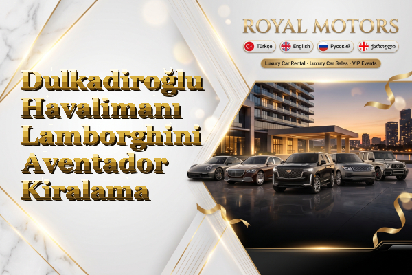 Dulkadiroğlu Havalimanı Lamborghini Aventador Kiralama