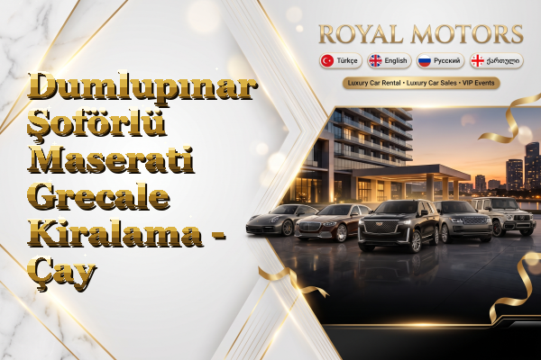 Dumlupınar Şoförlü Maserati Grecale Kiralama - Çay