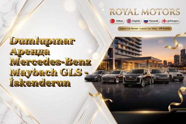 Dumlupınar Аренда Mercedes-Benz Maybach GLS - İskenderun
