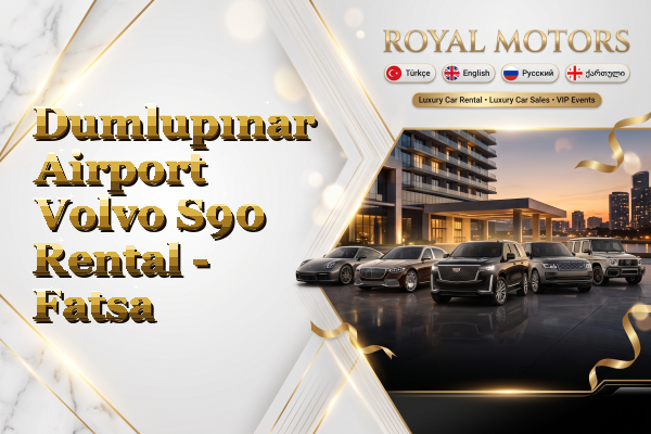 Dumlupınar Airport Volvo S90 Rental - Fatsa