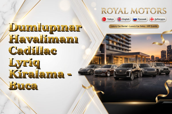 Dumlupınar Havalimanı Cadillac Lyriq Kiralama - Buca