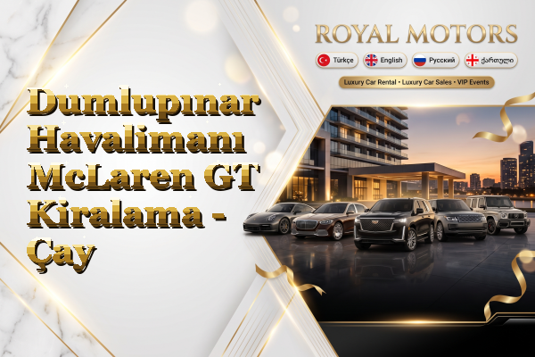 Dumlupınar Havalimanı McLaren GT Kiralama - Çay