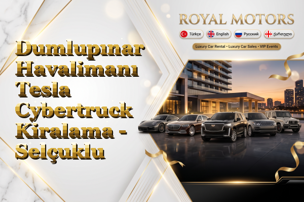 Dumlupınar Havalimanı Tesla Cybertruck Kiralama - Selçuklu
