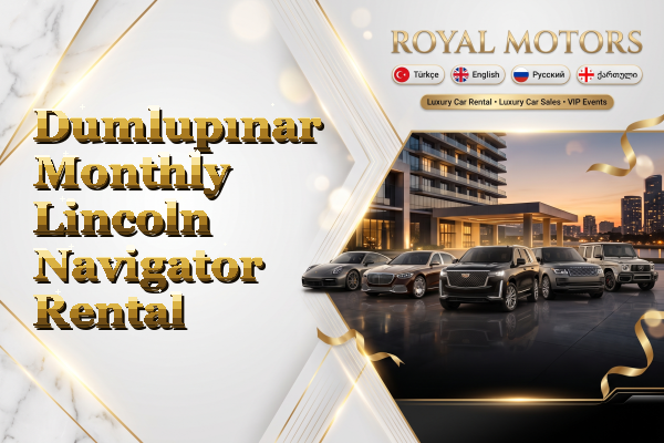Dumlupınar Monthly Lincoln Navigator Rental