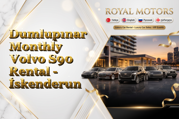 Dumlupınar Monthly Volvo S90 Rental - İskenderun