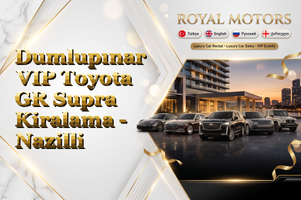 Dumlupınar VIP Toyota GR Supra Kiralama - Nazilli
