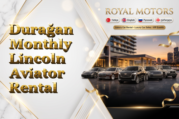 Durağan Monthly Lincoln Aviator Rental