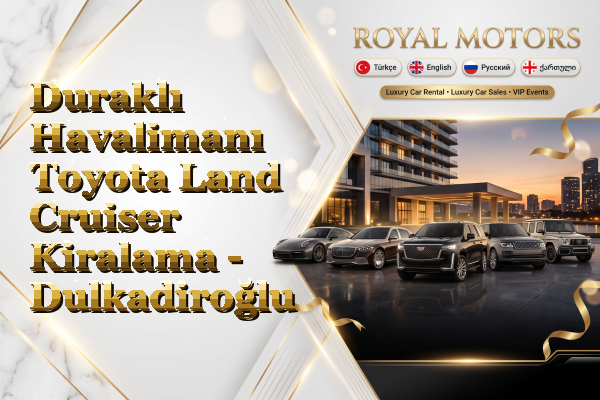 Duraklı Havalimanı Toyota Land Cruiser Kiralama - Dulkadiroğlu