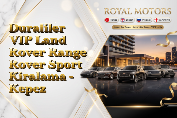 Duraliler VIP Land Rover Range Rover Sport Kiralama - Kepez