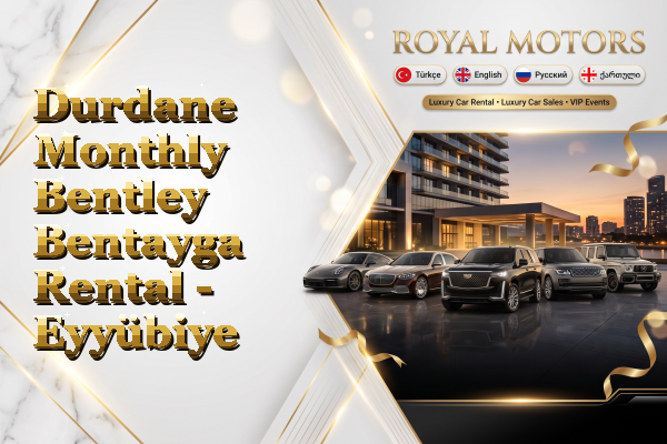 Durdane Monthly Bentley Bentayga Rental - Eyyübiye