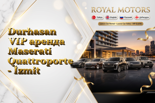 Durhasan VIP аренда Maserati Quattroporte - İzmit