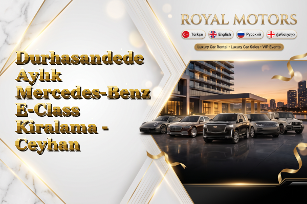 Durhasandede Aylık Mercedes-Benz E-Class Kiralama - Ceyhan