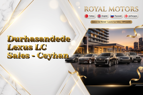 Durhasandede Lexus LC Sales - Ceyhan