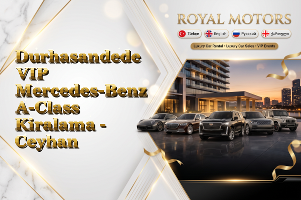 Durhasandede VIP Mercedes-Benz A-Class Kiralama - Ceyhan