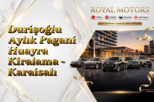 Durişoğlu Aylık Pagani Huayra Kiralama - Karaisalı