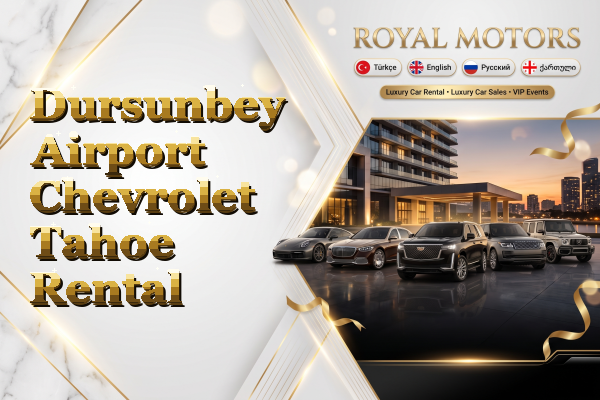 Dursunbey Airport Chevrolet Tahoe Rental