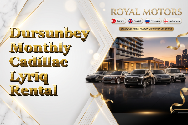 Dursunbey Monthly Cadillac Lyriq Rental
