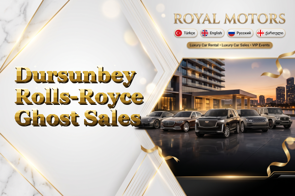 Dursunbey Rolls-Royce Ghost Sales