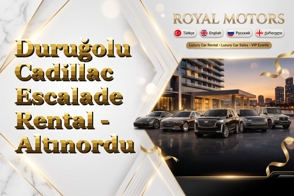 Duruğolu Cadillac Escalade Rental - Altınordu
