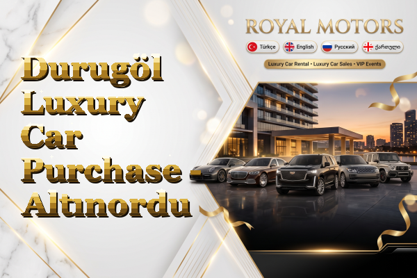 Durugöl Luxury Car Purchase - Altınordu