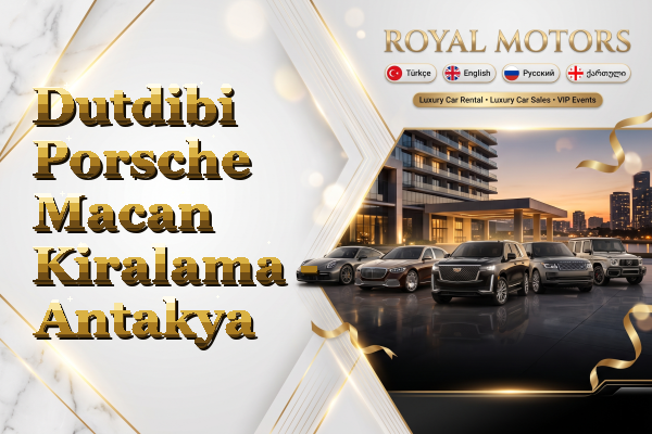 Dutdibi Porsche Macan Kiralama - Antakya