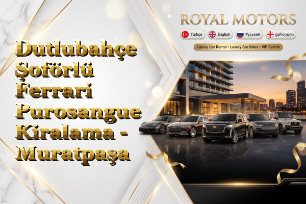 Dutlubahçe Şoförlü Ferrari Purosangue Kiralama - Muratpaşa