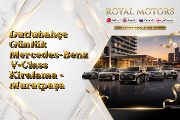 Dutlubahçe Günlük Mercedes-Benz V-Class Kiralama - Muratpaşa