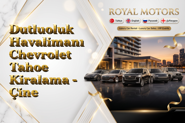 Dutluoluk Havalimanı Chevrolet Tahoe Kiralama - Çine