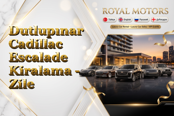 Dutlupınar Cadillac Escalade Kiralama - Zile