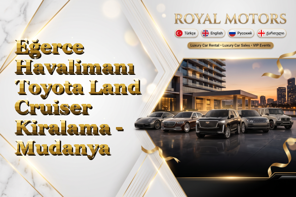 Eğerce Havalimanı Toyota Land Cruiser Kiralama - Mudanya